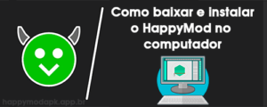 Como baixar e instalar o HappyMod no computador