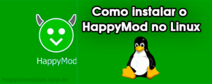 Como instalar o HappyMod no Linux